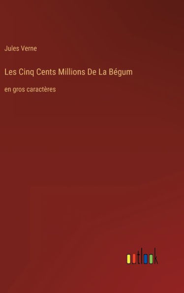 Les Cinq Cents Millions De La Bï¿½gum: en gros caractï¿½res