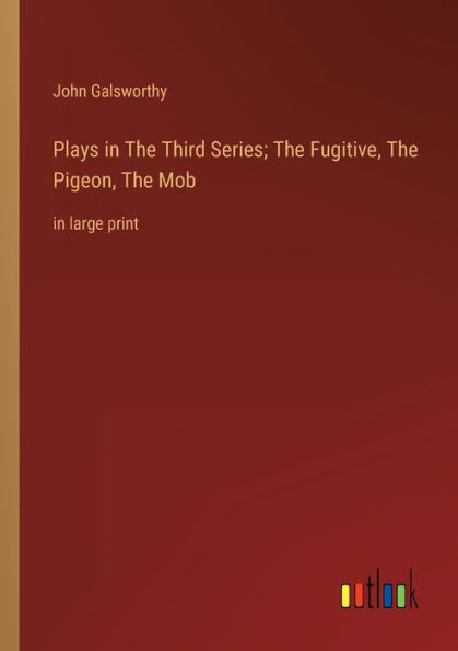 Plays The ?hird Series; Fugitive, Pigeon, Mob: large print