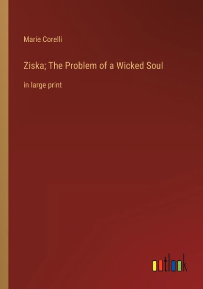 Ziska; The Problem of a Wicked Soul: large print
