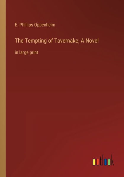 The Tempting of Tavernake; A Novel: large print