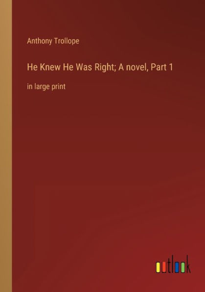 He Knew Was Right; A novel, Part 1: large print