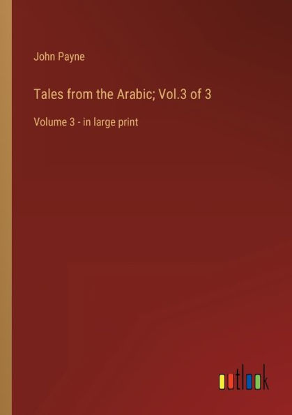 Tales from the Arabic; Vol.3 of 3: Volume 3 - large print