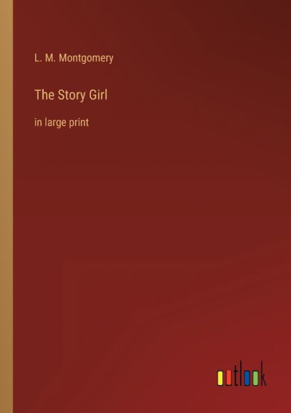 The Story Girl: large print