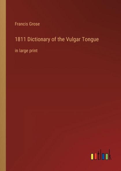 1811 Dictionary of the Vulgar Tongue: large print