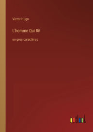 Title: L'homme Qui Rit: en gros caractï¿½res, Author: Victor Hugo
