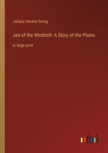 Jan of the Windmill: A Story Plains: large print