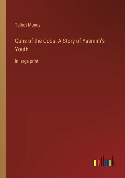 Guns of the Gods: A Story Yasmini's Youth: large print