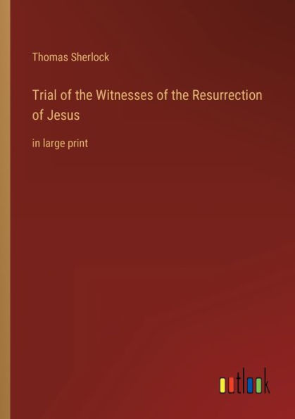 Trial of the Witnesses Resurrection Jesus: large print