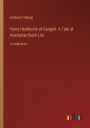Harry Heathcote of Gangoil: A Tale of Australian Bush-Life: in large print