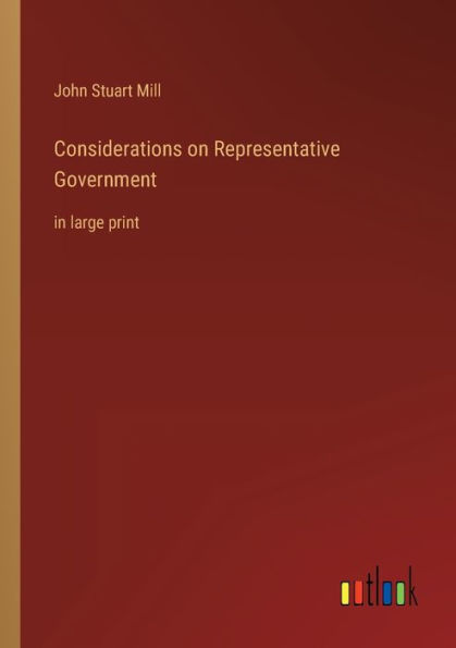 Considerations on Representative Government: large print
