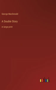 A Double Story: in large print