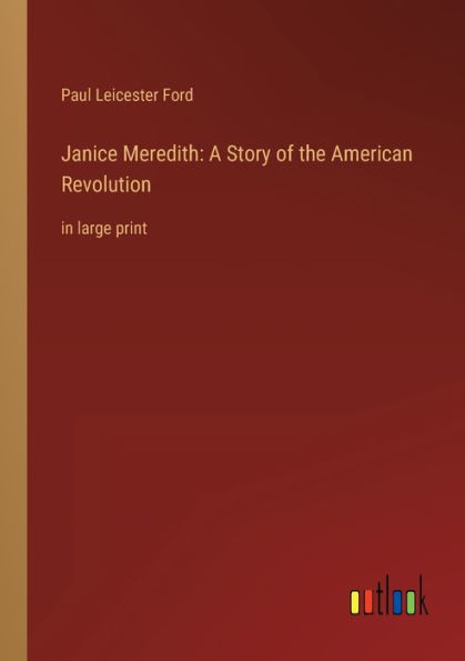 Janice Meredith: A Story of the American Revolution: large print