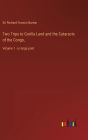 Two Trips to Gorilla Land and the Cataracts of the Congo,: Volume 1 - in large print