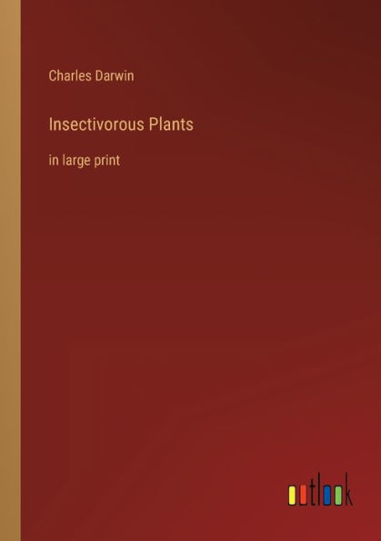 Insectivorous Plants: large print