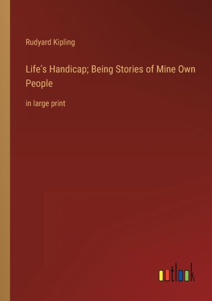 Life's Handicap; Being Stories of Mine Own People: large print