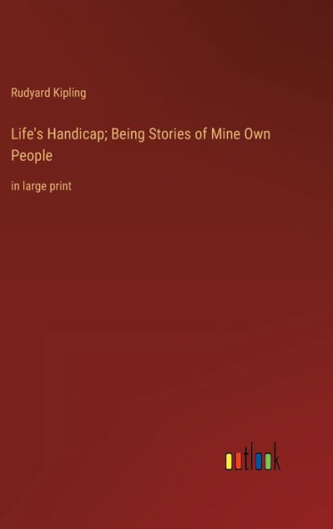 Life's Handicap; Being Stories of Mine Own People: in large print