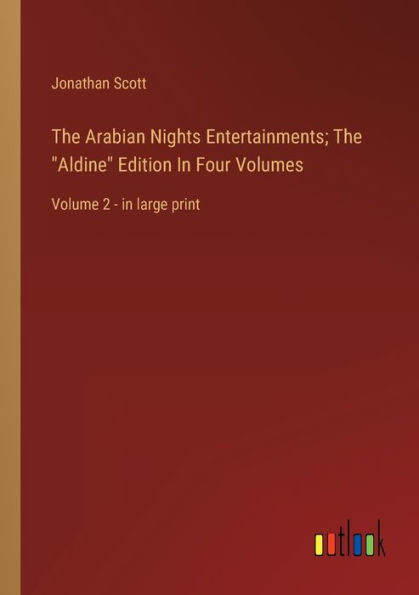 The Arabian Nights Entertainments; "Aldine" Edition Four Volumes: Volume 2 - large print