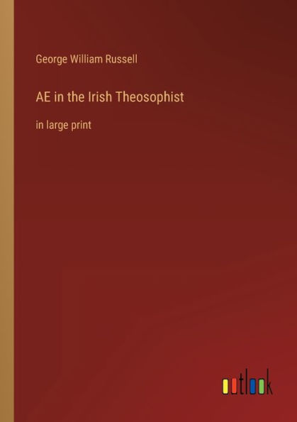 AE the Irish Theosophist: large print