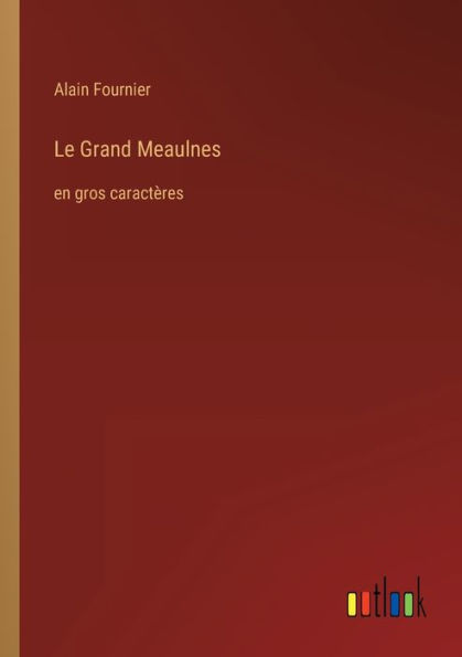 Le Grand Meaulnes: en gros caractères