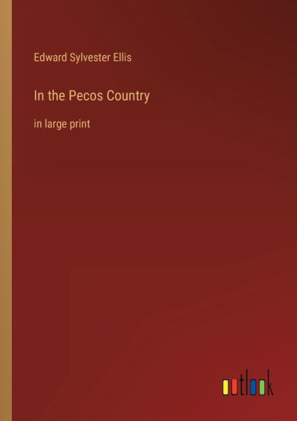 the Pecos Country: large print