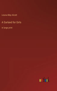 A Garland for Girls: in large print