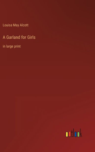 A Garland for Girls: in large print