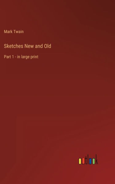 Sketches New and Old: Part 1 - in large print