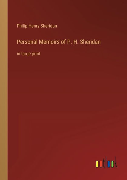Personal Memoirs of P. H. Sheridan: large print