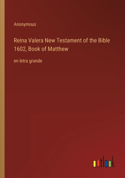 Reina Valera New Testament of the Bible 1602, Book Matthew: en letra grande