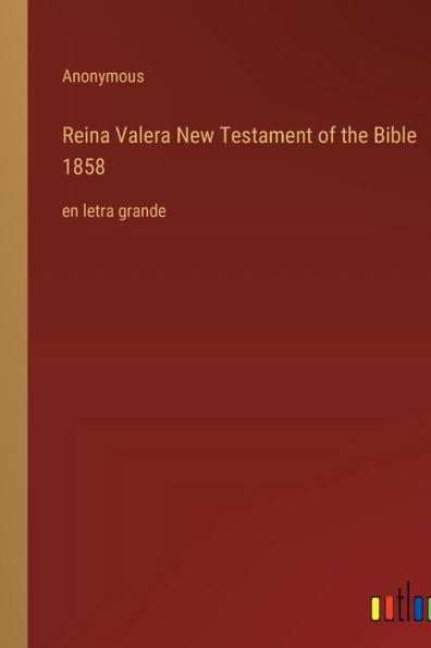 Reina Valera New Testament of the Bible 1858: en letra grande