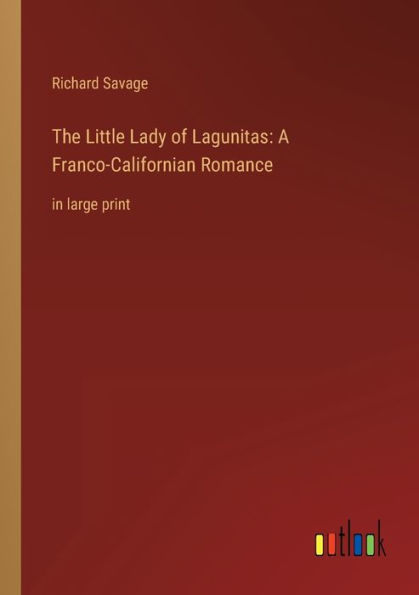 The Little Lady of Lagunitas: A Franco-Californian Romance: large print