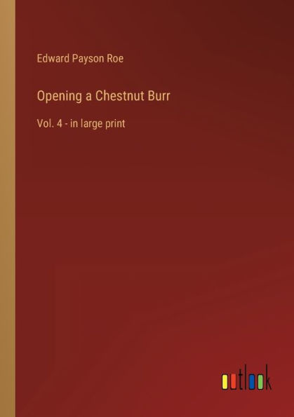 Opening a Chestnut Burr: Vol. 4 - large print