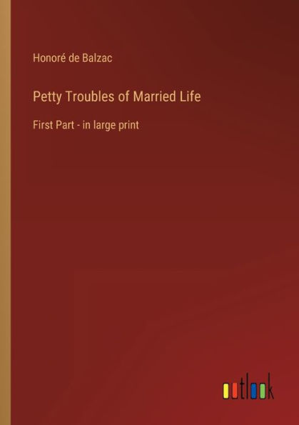 Petty Troubles of Married Life: First Part - large print