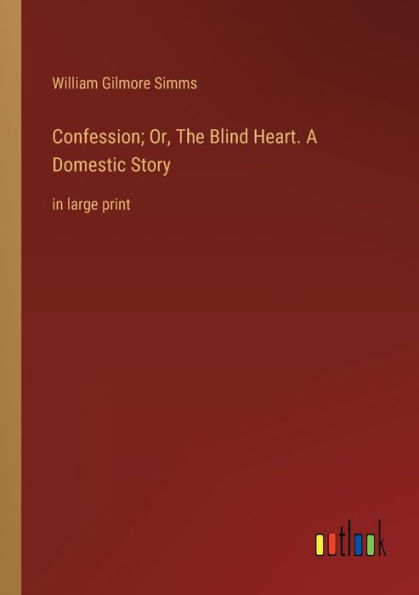 Confession; Or, The Blind Heart. A Domestic Story: large print