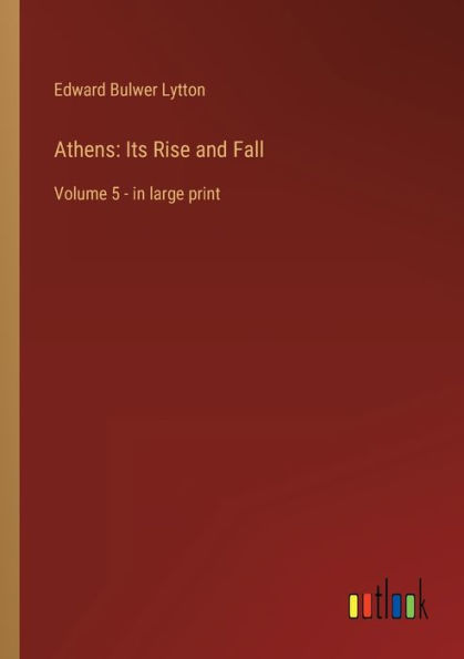 Athens: Its Rise and Fall: Volume 5 - large print