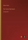 The Trail of the Sword: in large print