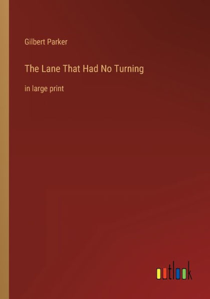 The Lane That Had No Turning: large print