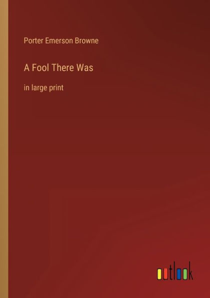 A Fool There Was: large print