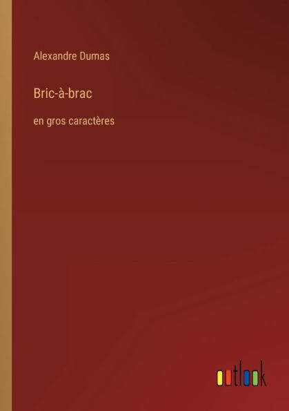 Bric-à-brac: en gros caractères