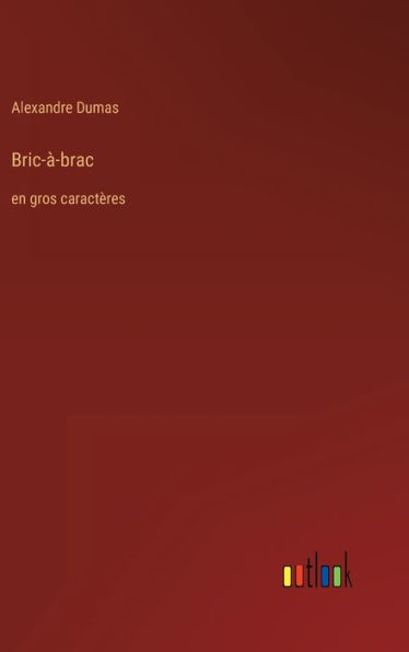 Bric-à-brac: en gros caractères