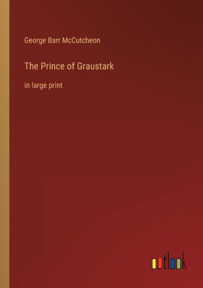 The Prince of Graustark: large print