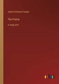 The Prairie: in large print