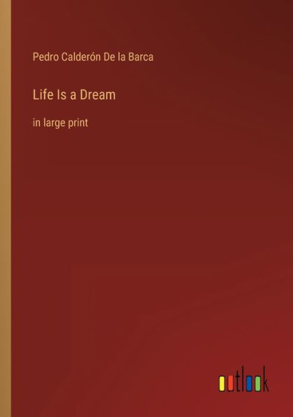 Life Is a Dream: large print