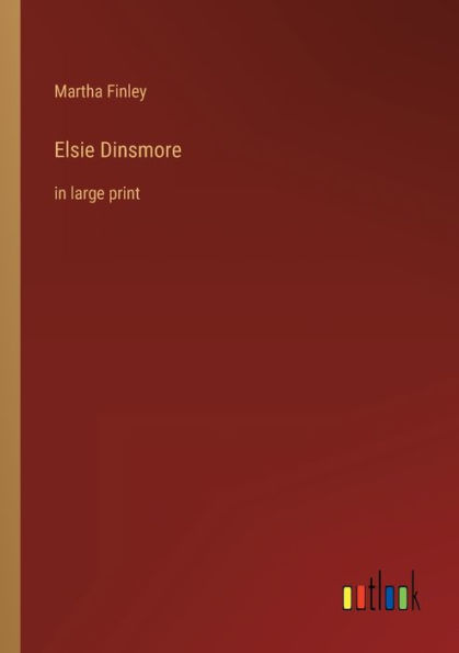 Elsie Dinsmore: large print