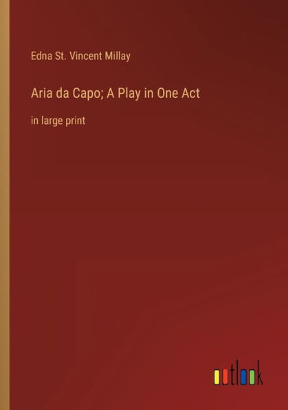 Aria da Capo; A Play One Act: large print