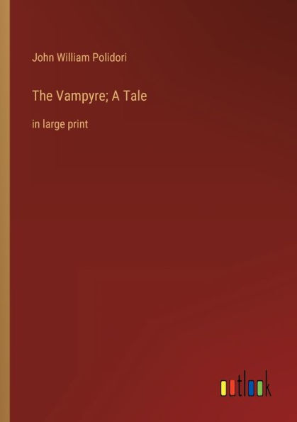 The Vampyre; A Tale: large print