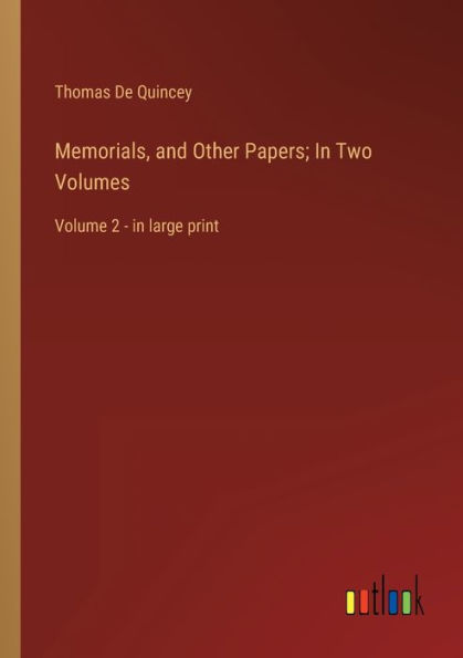 Memorials, and Other Papers; Two Volumes: Volume 2 - large print