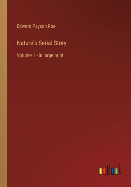 Nature's Serial Story: Volume 1 - large print