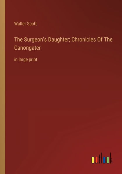 The Surgeon's Daughter; Chronicles Of Canongater: large print