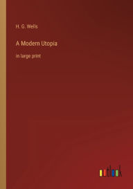 A Modern Utopia: in large print